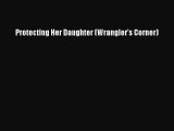 Read Protecting Her Daughter (Wrangler's Corner) Ebook Free