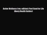 Read Active Wellness (rev. edition): Feel Good for Life (Avery Health Guides) Ebook Free