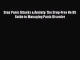 Read Stop Panic Attacks & Anxiety: The Drug-Free No BS Guide to Managing Panic Disorder Ebook