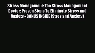 Read Stress Management: The Stress Management Doctor: Proven Steps To Eliminate Stress and