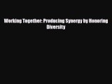 [PDF] Working Together: Producing Synergy by Honoring Diversity Read Online
