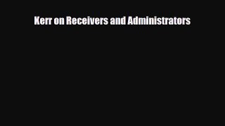 [PDF] Kerr on Receivers and Administrators Read Online