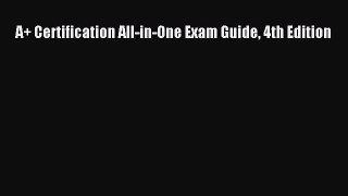 Read A+ Certification All-in-One Exam Guide 4th Edition Ebook Online