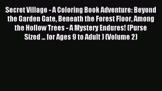 Download Secret Village - A Coloring Book Adventure: Beyond the Garden Gate Beneath the Forest