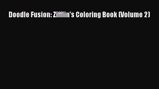 Download Doodle Fusion: Zifflin's Coloring Book (Volume 2) Ebook Free
