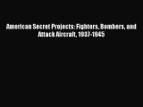 PDF American Secret Projects: Fighters Bombers and Attack Aircraft 1937-1945  EBook