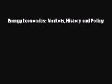 Download Energy Economics: Markets History and Policy  Read Online