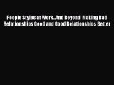 [PDF] People Styles at Work...And Beyond: Making Bad Relationships Good and Good Relationships