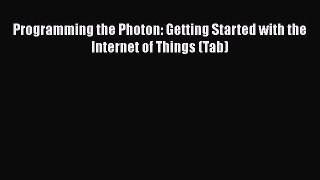 PDF Programming the Photon: Getting Started with the Internet of Things (Tab) Free Books