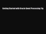 PDF Getting Started with Oracle Event Processing 11g PDF Book Free