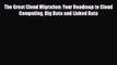 [PDF] The Great Cloud Migration: Your Roadmap to Cloud Computing Big Data and Linked Data [PDF]