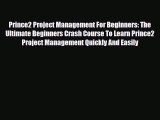 [PDF] Prince2 Project Management For Beginners: The Ultimate Beginners Crash Course To Learn