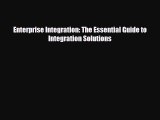 [PDF] Enterprise Integration: The Essential Guide to Integration Solutions [Read] Full Ebook