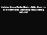[PDF] Christian Slaves Muslim Masters: White Slavery in the Mediterranean The Barbary Coast