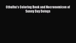 Read Cthulhu's Coloring Book and Necronomicon of Sunny Day Doings Ebook Free