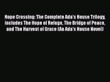 Read Hope Crossing: The Complete Ada's House Trilogy includes The Hope of Refuge The Bridge