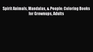 Download Spirit Animals Mandalas & People: Coloring Books for Grownups Adults Ebook Free