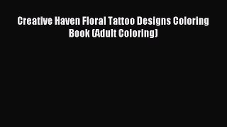 Download Creative Haven Floral Tattoo Designs Coloring Book (Adult Coloring) Ebook Free