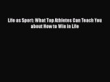 Read Life as Sport: What Top Athletes Can Teach You about How to Win in Life Ebook Free