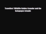 PDF Travellers' Wildlife Guides Ecuador and the Galapagos Islands Free Books
