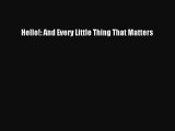 [PDF] Hello!: And Every Little Thing That Matters [Read] Full Ebook