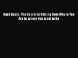 [PDF] Hard Goals : The Secret to Getting from Where You Are to Where You Want to Be [Download]