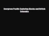 Download Evergreen Pacific Exploring Alaska and British Columbia Ebook