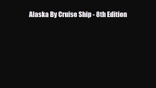Download Alaska By Cruise Ship - 8th Edition Read Online