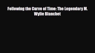 PDF Following the Curve of Time: The Legendary M. Wylie Blanchet PDF Book Free