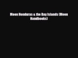 Download Moon Honduras & the Bay Islands (Moon Handbooks) Free Books