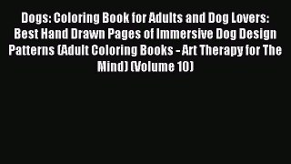 Read Dogs: Coloring Book for Adults and Dog Lovers: Best Hand Drawn Pages of Immersive Dog