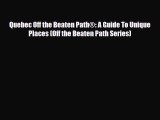 PDF Quebec Off the Beaten Path®: A Guide To Unique Places (Off the Beaten Path Series) PDF