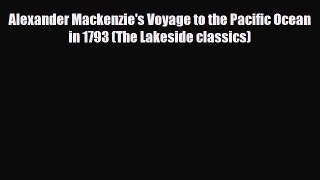 PDF Alexander Mackenzie's Voyage to the Pacific Ocean in 1793 (The Lakeside classics) Read