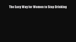 Read The Easy Way for Women to Stop Drinking PDF Free