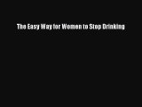 Read The Easy Way for Women to Stop Drinking PDF Free