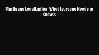 Read Marijuana Legalization: What Everyone Needs to Know® Ebook Online