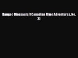 PDF Danger Dinosaurs! (Canadian Flyer Adventures No. 2) Free Books