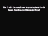[PDF] The Credit Cleanup Book: Improving Your Credit Score Your Greatest Financial Asset Read