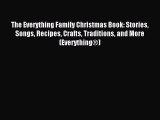 Download The Everything Family Christmas Book: Stories Songs Recipes Crafts Traditions and