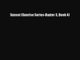 Read Sunset (Sunrise Series-Baxter 3 Book 4) Ebook Free