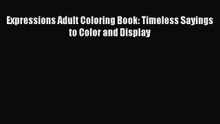 Read Expressions Adult Coloring Book: Timeless Sayings to Color and Display Ebook Free