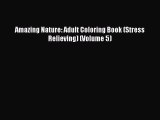 Read Amazing Nature: Adult Coloring Book (Stress Relieving) (Volume 5) PDF Free