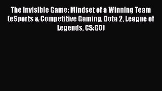 Download The Invisible Game: Mindset of a Winning Team (eSports & Competitive Gaming Dota 2