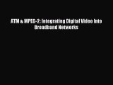 Read ATM & MPEG-2: Integrating Digital Video Into Broadband Networks PDF Online