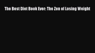 Read The Best Diet Book Ever: The Zen of Losing Weight Ebook Free