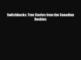 Download Switchbacks: True Stories from the Canadian Rockies PDF Book Free