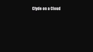Read Clyde on a Cloud Ebook Free