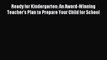 Read Ready for Kindergarten: An Award-Winning Teacher's Plan to Prepare Your Child for School