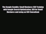 PDF The Google Gamble: Small Business SEO Training with Google Search Optimization SEO for