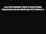 Download Learn SEO: Beginners Guide to Search Engine Optimization (Internet Marketing 2015)